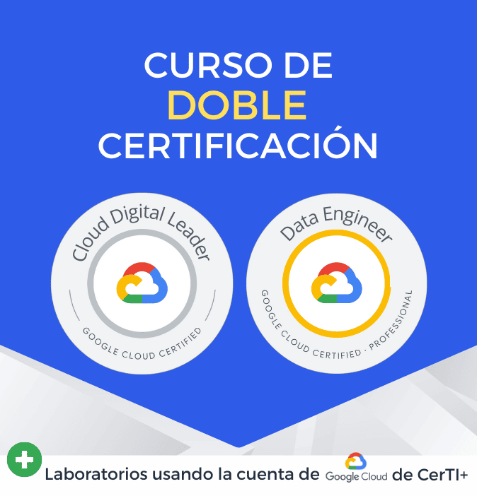 Curso Google Cloud Digital Leader + Cloud Data Engineer (Doble Certificación)