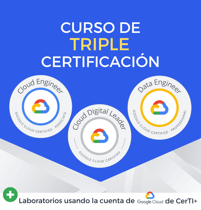 Curso Google Cloud Digital Leader + Cloud Engineer + Cloud Data Engineer (Triple Certificación)
