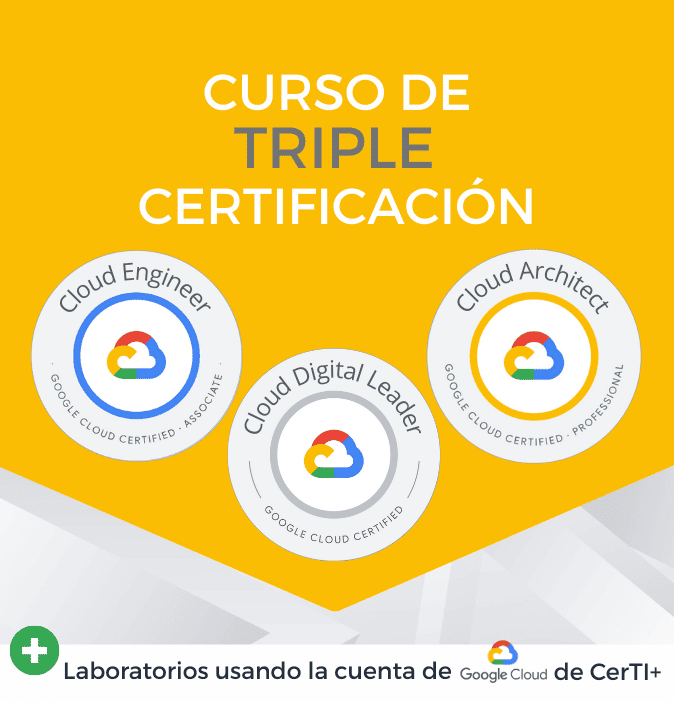 Curso Google Cloud Digital Leader + Cloud Engineer + Cloud Architect (Triple Certificación)