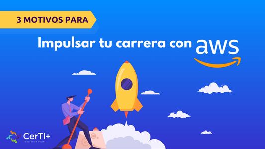 MOTIVOS PARA OBTENER UNA CERTIFICACIÓN EN AWS