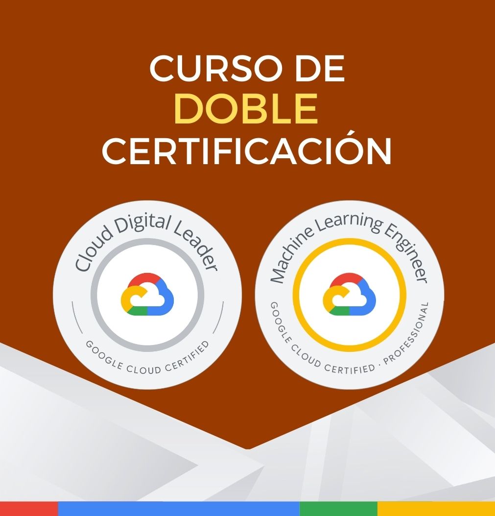 Curso Google Cloud Digital Leader +Cloud Machine Learning Engineer (Doble Certificación)