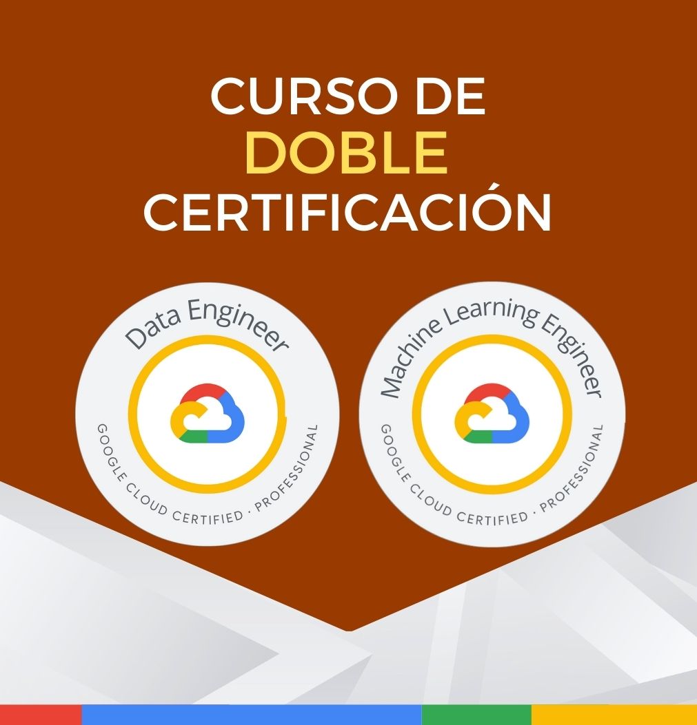 Curso Google Cloud Data Engineer + Cloud Machine Learning Engineer (Doble Certificación) - CerTI+