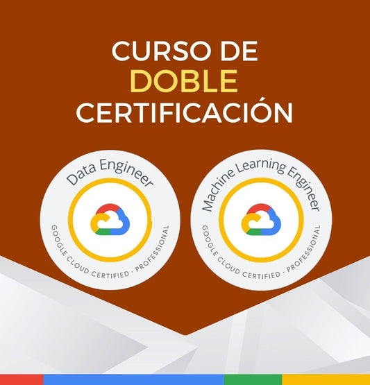 Curso Google Cloud Data Engineer + Cloud Machine Learning Engineer (Doble Certificación)