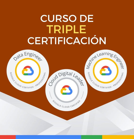 Curso Google Cloud Digital Leader + Cloud Data Engineer + Cloud Machine Learning Engineer (Triple Certificación)