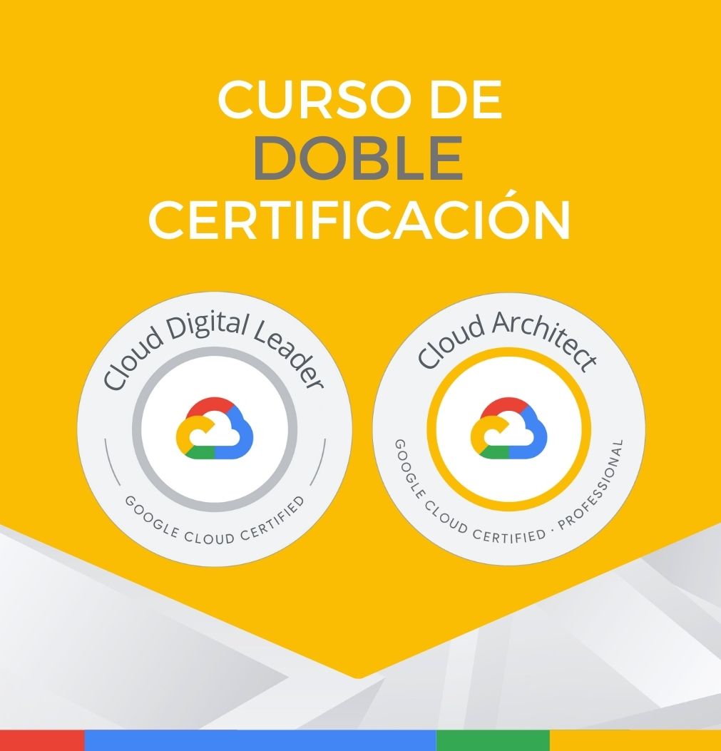 Curso Google Cloud Digital Leader + Cloud Architect (Doble Certificación) - CerTI+