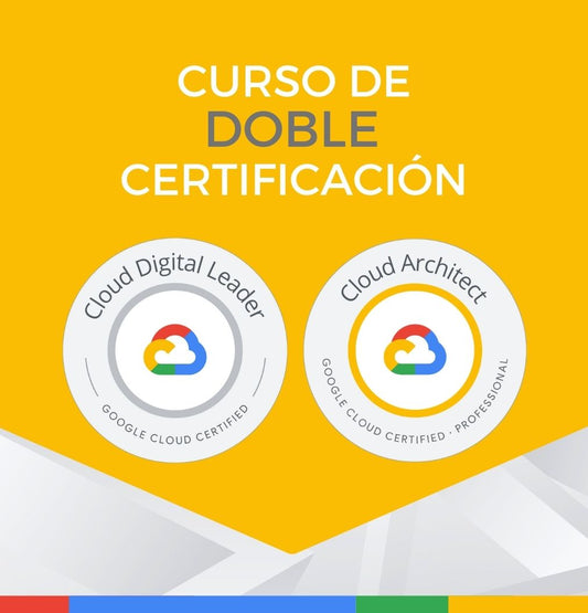 Curso Google Cloud Digital Leader + Cloud Architect (Doble Certificación)