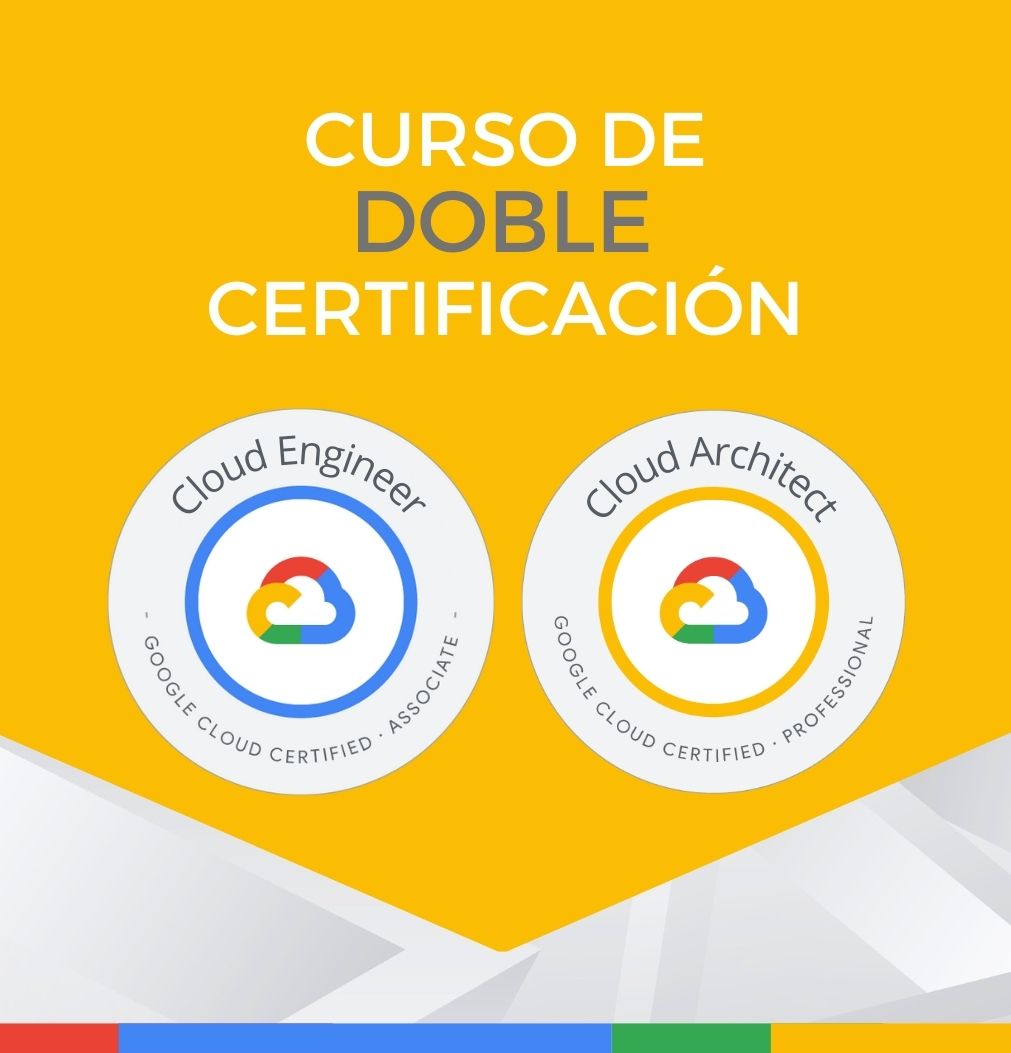 Curso Google Cloud Engineer + Cloud Architect (Doble Certificación) - CerTI+