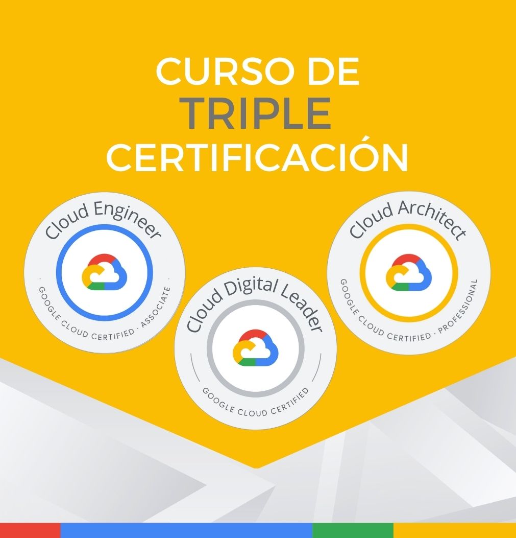 Curso Google Cloud Digital Leader + Cloud Engineer + Cloud Architect (Triple Certificación) - CerTI+