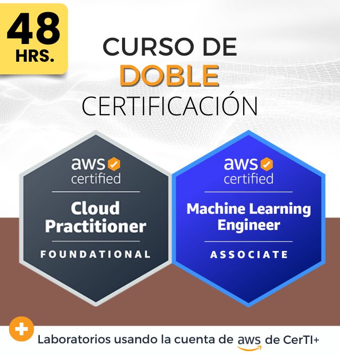 Curso AWS Machine Learning Engineer + Cloud Practitioner (Doble Certificación) - CerTI+