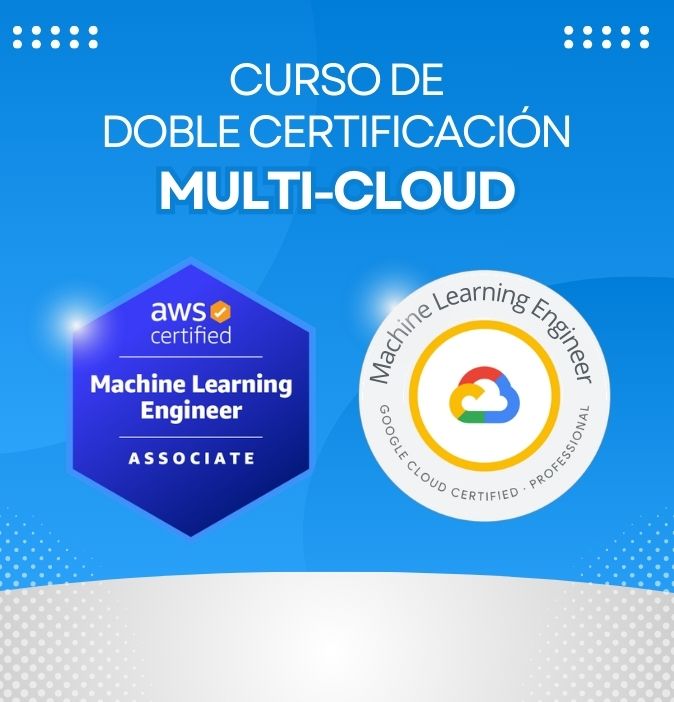 Curso de Ingeniero de Machine Learning Multi-Cloud: AWS y Google Cloud (Doble Certificación) - CerTI+