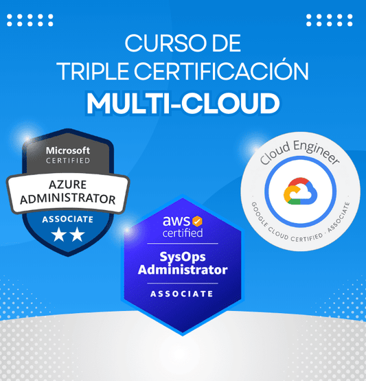 Curso de Administrador Multi-Cloud: AWS, Azure y Google Cloud (Triple Certificación)