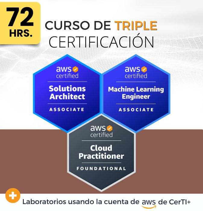 Curso AWS Machine Learning Engineer + Solutions Architect + Cloud Practitioner (Triple Certificación) - CerTI+
